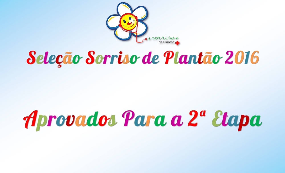 Aprovados Para 2&ordf; Etapa - Seleção Sorriso de Plantão 2016