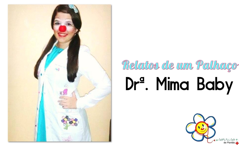 Relatos de um Palhaço: Dr&ordf;. Mima Baby